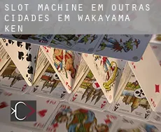 Slot machine em  Outras cidades em Wakayama-ken