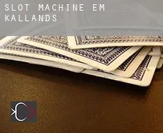 Slot machine em  Kallands