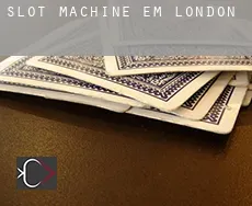 Slot machine em  London