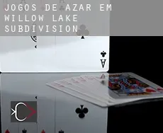 Jogos de azar em  Willow Lake Subdivision