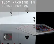 Slot machine em  Schadersberg