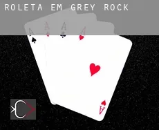 Roleta em  Grey Rock