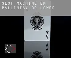 Slot machine em Ballintaylor Lower