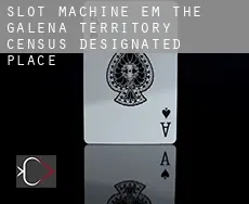 Slot machine em  The Galena Territory