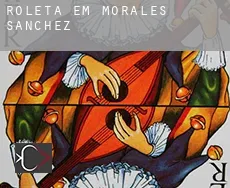 Roleta em  Morales-Sanchez