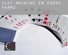Slot machine em  Perry Farms
