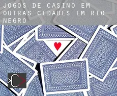 Jogos de casino em  Outras cidades em Rio Negro