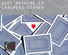 Slot machine em  Larimers Corner