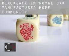 Blackjack em  Royal Oak Manufactured Home Community