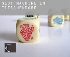 Slot machine em  Titschendorf