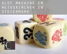 Slot machine em  Weißkirchen in Steiermark