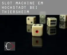 Slot machine em  Höchstädt bei Thiersheim