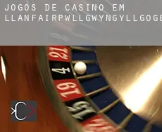 Jogos de casino em Llanfairpwllgwyngyllgogerychwyrndrobwllllantysiliogogogoch