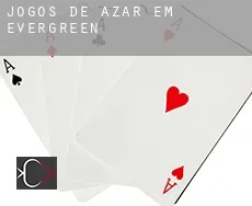 Jogos de azar em  Evergreen
