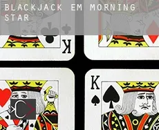Blackjack em Morning Star