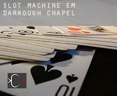 Slot machine em  Darrough Chapel