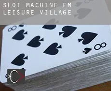 Slot machine em  Leisure Village
