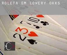 Roleta em  Lowery Oaks