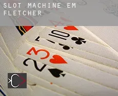 Slot machine em  Fletcher