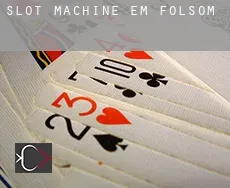 Slot machine em  Folsom