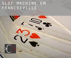 Slot machine em  Francesville