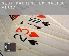 Slot machine em  Malibu Vista