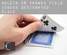 Roleta em  Franks Field