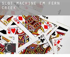 Slot machine em  Fern Creek