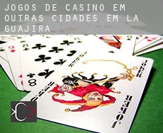 Jogos de casino em  Outras cidades em La Guajira