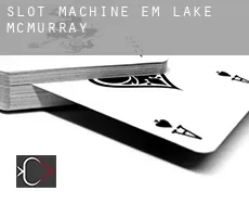 Slot machine em  Lake McMurray