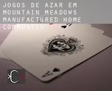 Jogos de azar em  Mountain Meadows Manufactured Home Community
