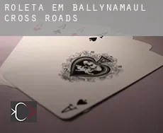 Roleta em Ballynamaul Cross Roads