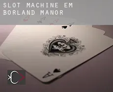 Slot machine em  Borland Manor