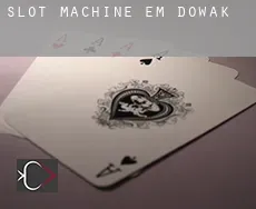 Slot machine em  Dowak