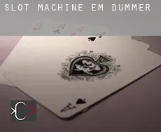 Slot machine em  Dummer
