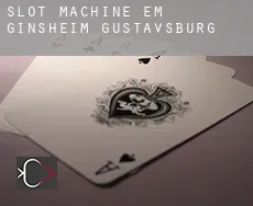 Slot machine em  Ginsheim-Gustavsburg