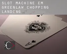 Slot machine em Greenlaw Chopping Landing