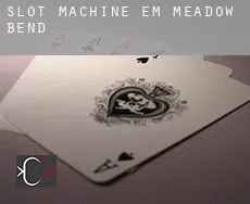 Slot machine em  Meadow Bend