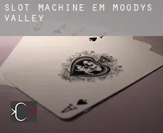 Slot machine em  Moodys Valley