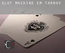 Slot machine em  Tarnov