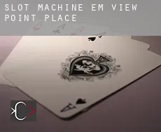 Slot machine em  View Point Place