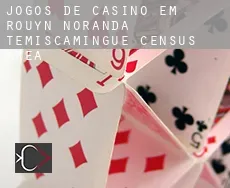 Jogos de casino em  Rouyn-Noranda -Témiscamingue (census area)