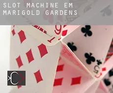 Slot machine em  Marigold Gardens