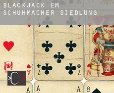 Blackjack em Schuhmacher-Siedlung