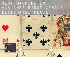 Slot machine em  Acalanes Ridge