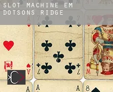 Slot machine em  Dotsons Ridge