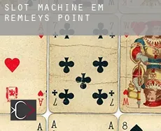 Slot machine em  Remleys Point
