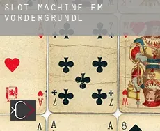 Slot machine em  Vordergründl