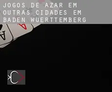 Jogos de azar em Outras cidades em Baden-Wuerttemberg