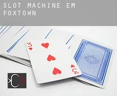 Slot machine em  Foxtown